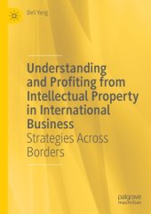 book Understanding And Profiting From Intellectual Property In International Business: Strategies Across Borders