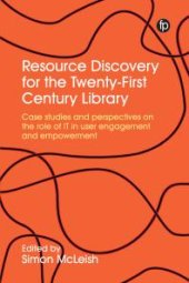 book Resource Discovery for the Twenty-First Century Library: Case Studies and Perspectives on the Role of IT in User Engagement and Empowerment