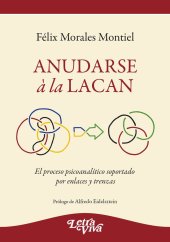 book Anudarse à la Lacan. El proceso psicoanalítico soportado por enlaces y trenzas.