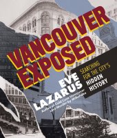 book Vancouver Exposed: Searching for the City's Hidden History