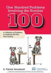 book One Hundred Problems Involving the Number 100: A Collection of Problems to Celebrate NCTM's First Century