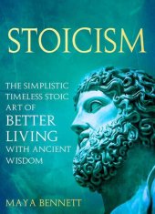 book STOICISM: The Simplistic Timeless Stoic Art of Better Living with Ancient Wisdom