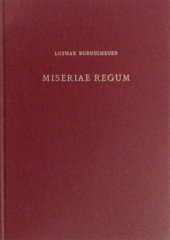 book Miseriae regum: Untersuchungen zum Krisen- und Todesgedanken in den herrschaftstheologischen Vorstellungen der ottonisch-salischen Zeit