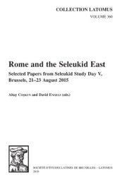 book Rome and the Seleukid East: Selected Papers from Seleukid Study Day V, Brussels, 21-23 August 2015