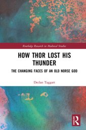 book How Thor Lost His Thunder: The Changing Faces of an Old Norse God