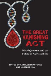 book The Great Vanishing Act: Blood Quantum and the Future of Native Nations