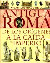 book Atlas ilustrado de la antigua Roma: de los orígenes a la caída del imperio