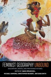 book Feminist Geography Unbound: Discomfort, Bodies and Prefigured Futures