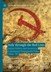 book Italy Through The Red Lens: Italian Politics And Society In Communist Propaganda Films (1946–79)