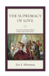 book The Supremacy of Love: An Agape-Centered Vision of Aristotelian Virtue Ethics