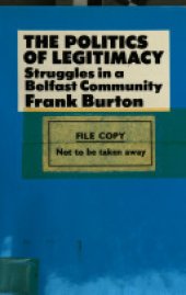 book The politics of legitimacy : struggles in a Belfast community