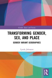 book Transforming Gender, Sex, Place, and Space: Geographies of Gender Variance