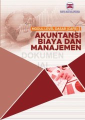 book CERTIFICATE IN ACCOUNTING, FINANCE, AND. BUSINESS (CAFB) IAI - Modul Akuntansi Biaya dan Manajemen