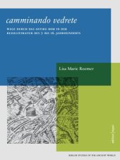 book "Camminando vedrete": Wege durch das antike Rom in der Reiseliteratur des 7. bis 16. Jahrhunderts