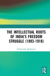 book The Intellectual Roots of India's Freedom Struggle (1893-1918)