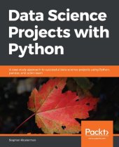 book Data Science Projects with Python: A case study approach to successful data science projects using Python, pandas, and scikit-learn