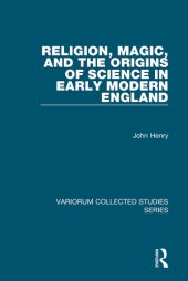 book Religion, Magic, and the Origins of Science in Early Modern England