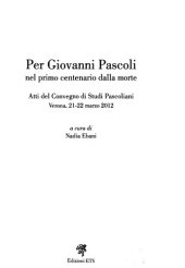 book Per Giovanni Pascoli nel primo centenario della morte. Atti del convegno di studi pascoliani (Verona, 21-22 marzo 2012)