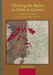 book "Dividing the Realm in Order to Govern": The Spatial Organization of the Song State (960-1276 CE)