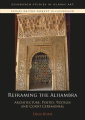 book Reframing the Alhambra: Architecture, Poetry, Textiles and Court Ceremonial