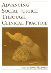 book Advancing Social Justice Through Clinical Practice