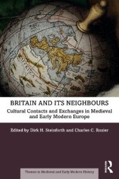 book Britain and its Neighbours: Cultural Contacts and Exchanges in Medieval and Early Modern Europe