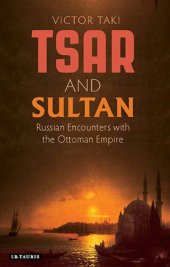 book Tsar and Sultan: Russian Encounters with the Ottoman Empire