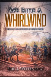 book We Ride a Whirlwind: Sherman and Johnston at Bennett Place