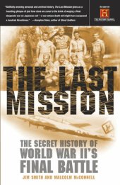 book The Last Mission: The Secret History of World War II's Final Battle