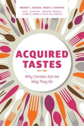 book Acquired Tastes : Why Families Eat the Way They Do