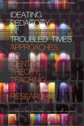 book Ideating Pedagogy in Troubled Times: Approaches to Identity, Theory, Teaching and Research