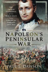 book Napoleon's Peninsular War: The French Experience of the War in Spain from Vimeiro to Corunna, 1808–1809