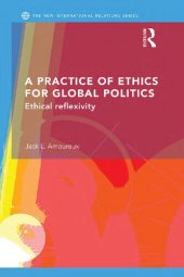 book A Practice of Ethics for Global Politics: Ethical Reflexivity