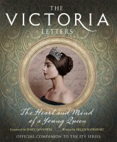 book Victoria: The Heart and Mind of a Young Queen: Official Companion to the Masterpiece Presentation on PBS