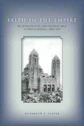 book Faith in Empire: Religion, Politics, and Colonial Rule in French Senegal, 1880-1940