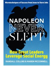 book Napoleon Never Slept: How Great Leaders Leverage Social Energy