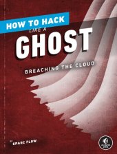 book How to Hack Like a Ghost: Breaching the Cloud