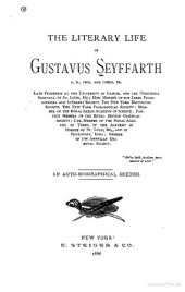 book The Literary Life of Gustavus Seyffarth; an auto-biographical sketch