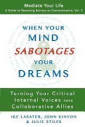 book When Your Mind Sabotages Your Dreams: Turning Your Critical Internal Voices Into Collaborative Allies