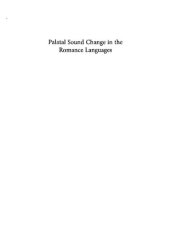 book Palatal Sound Change in the Romance Languages: Diachronic and Synchronic Perspectives