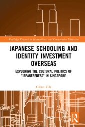 book Japanese Schooling and Identity Investment Overseas: Exploring the Cultural Politics of "Japaneseness" in Singapore