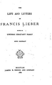 book The Life and Letters of Francis Lieber