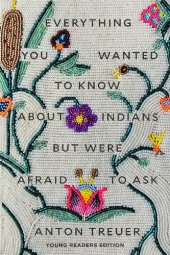 book Everything You Wanted to Know about Indians but Were Afraid to Ask: Young Readers Edition