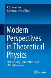 book Modern Perspectives in Theoretical Physics. 80th Birthday Festschrift in Honor of K. Babu Joseph