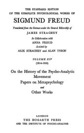 book The standard edition of the complete psychological works of Sigmund Freud. Vol. 14, On the history of the psycho-analytic movement ; Papers on metapsychology ; and other works : (1914-1916)