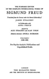 book The standard edition of the complete psychological works of Sigmund Freud Vol. I (1886-1899), Pre-psycho-analytic publications and unpublished drafts / ed. assistant Angela Richards.