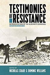 book Testimonies of resistance : representations of the Auschwitz-Birkenau Sonderkommando