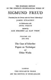 book The standard edition of the complete psychological works of Sigmund Freud. Vol. 12, The case of Schreber ; Papers on technique ; and other works : (1911-1913)