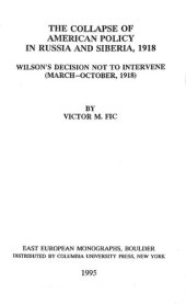 book The Collapse of American Policy in Russia and Siberia, 1918 Wilson’s Decision not to Intervene (March-October 1918)