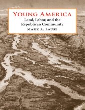 book Young America: Land, Labor, and the Republican Community